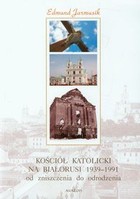 Kościół katolicki na Białorusi 1939-1991 od zniszczenia do narodzenia