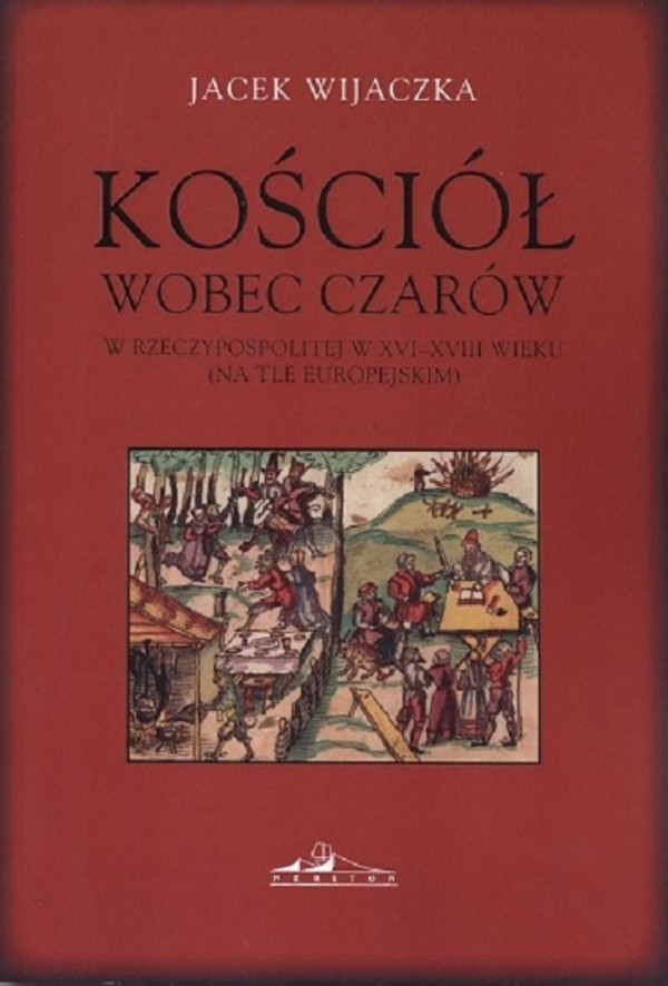 Kościół wobec czarów w Rzeczypospolitej w XVI-XVIII wieku (na tle europejskim)