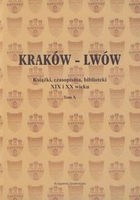 Kraków, Lwów Książki, czasopisma, biblioteki XIX i XX wieku. Tom 10