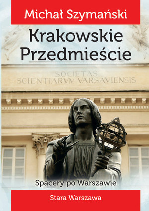 Krakowskie Przedmieście Spacery po Warszawie Stara Warszawa