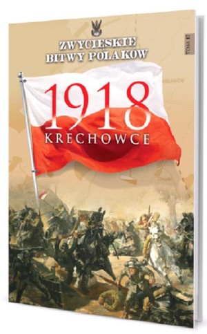Krechowce 1918 Zwycięskie Bitwy Polaków