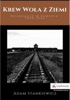 Krew woła z ziemi Holocaust w Europie 1939-1945