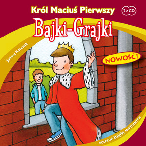 Król Maciuś Pierwszy Audiobook CD Audio Bajki-Grajki