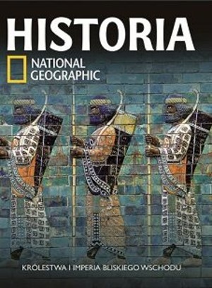 Królestwa i imperia Bliskiego Wschodu Historia National Geographic