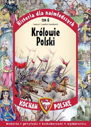 Królowie Polski Kocham Polskę. Historia dla najmłodszych