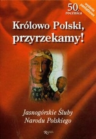 Królowo Polski przyrzekamy! Jasnogórskie Śluby Narodu Polskiego