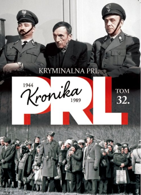 Kronika PRL 1944-1989. Kryminalna PRL Tom 32