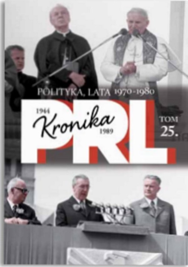 Kronika PRL 1944-1989. Polityka, lata 1970-1981 Tom 25.