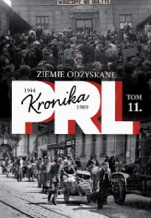 Kronika PRL 1944-1989. Ziemie odzyskane Tom 11