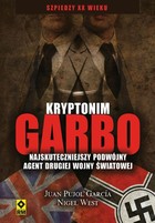 Kryptonim Garbo. Najskuteczniejszy podwójny agent drugiej wojny światowej