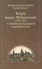Książę Janusz Wiśniowiecki w lubelskich kazaniach pogrzebowych