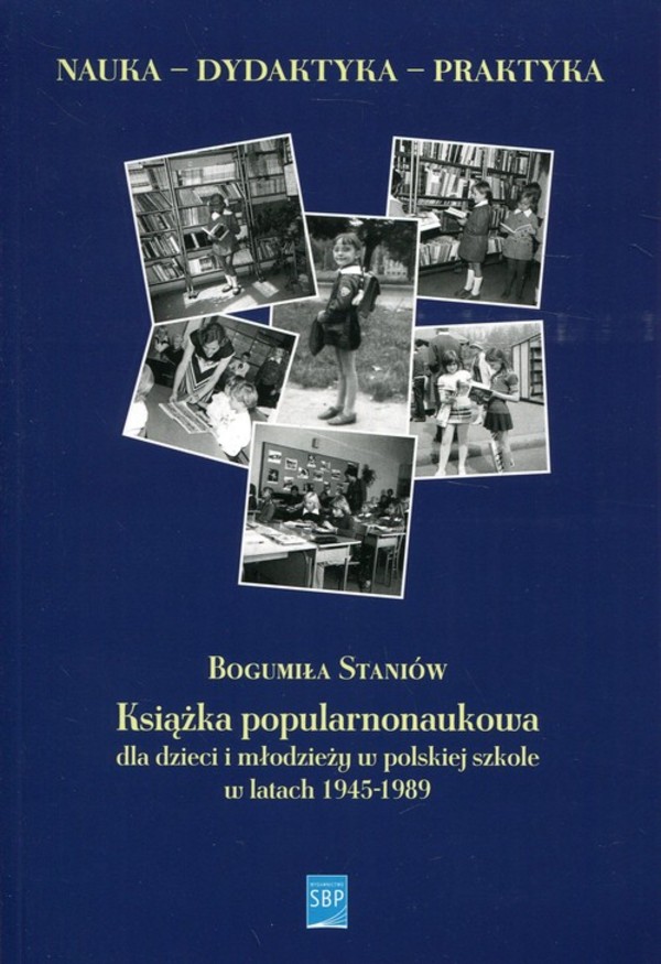 Książka popularnonaukowa dla dzieci i młodzieży w polskiej szkole w latach 1945-1989