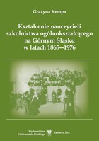Kształcenie nauczycieli szkolnictwa ogólnokształcącego na Górnym Śląsku w latach 1865-1976 - 01 Nauczyciel-wychowawca w poglądach humanistów XIX i XX wieku