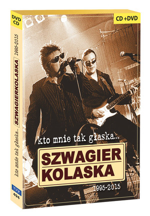 Kto mnie tak głaska Szwagierkolaska 1995-2015 (DVD+CD)