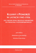 Kujawy i Pomorze w latach 1945-1956 Od zakończenia okupacji niemieckiej do przełomu październikowego.