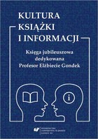 Kultura książki i informacji. Księga jubileuszowa dedykowana Profesor Elżbiecie Gondek - 15 Głosy o kulturze śląskiej na łamach