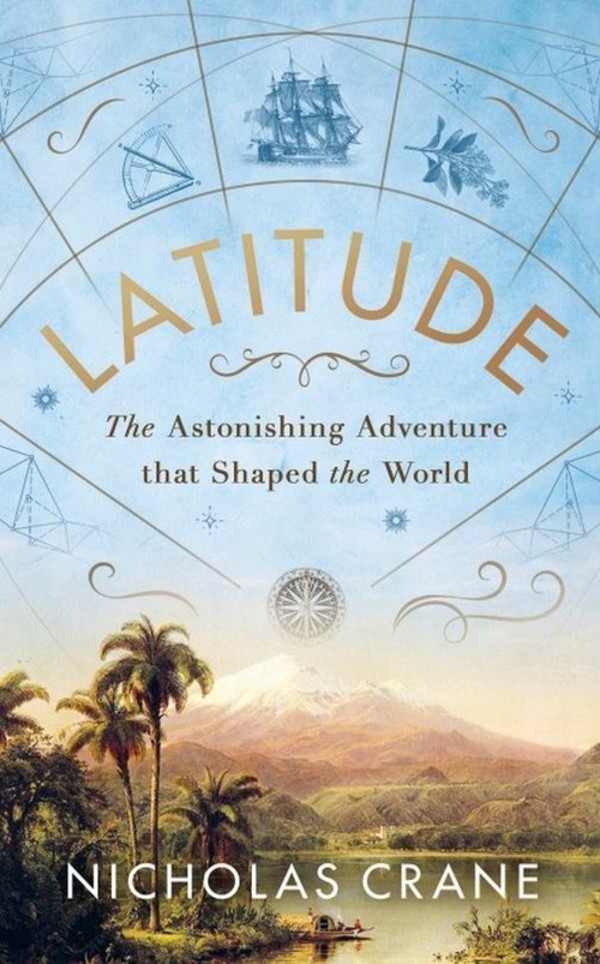Latitude The Astonishing Adventure that Shaped the World