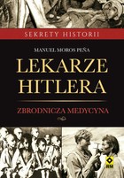 Lekarze Hitlera Zbrodnicza medycyna Sekrety historii