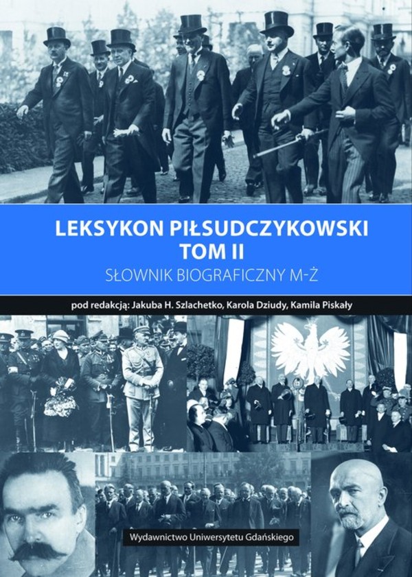 Leksykon piłsudczykowski Tom 2 Słownik biograficzny M-Ż