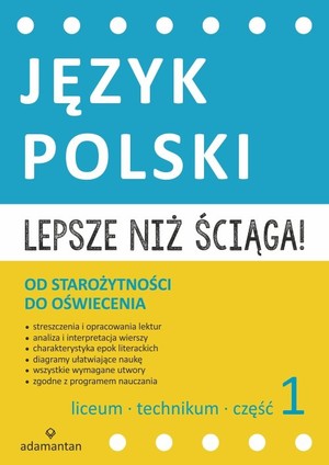 Lepsze niż ściąga Język polski część 1. liceum i technikum Od starożytności do oświecenia
