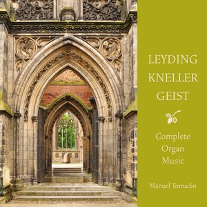 Leyding / Kneller / Geist: Complete Organ Music