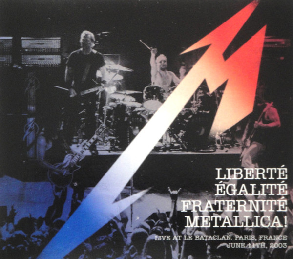Liberte, Egalite, Fraternite, Metallica!