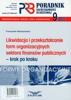 Likwidacja i przekształcanie form organizacyjnych sektora finansów publicznych Poradnik rachunkowości budżetowej 2010/9