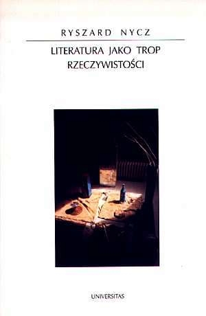 Literatura jako trop rzeczywistości Poetyka epifanii w nowoczesnej literaturze polskiej