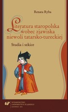 Literatura staropolska wobec zjawiska niewoli tatarsko-tureckiej - (rozdz 3, 4) Dehumanizujące aspekty niewoli tatarsko-tureckiej, Postać rycerza wyzwoliciela w epice drugiej połowy szesnastego i siedemnastego wieku