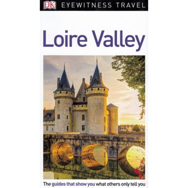 Loire Valley Travel Guide / Dolina Loary Przewodnik Eyewitness Travel