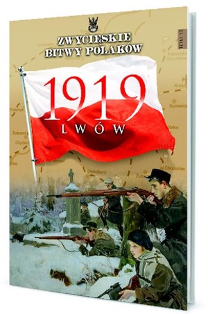 Lwów 1919 Zwycięskie Bitwy Polaków