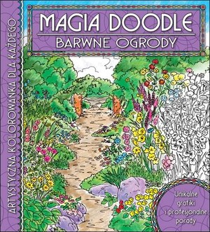 Magia Doodle. Barwne ogrody Artystyczna kolorowanka dla każdego