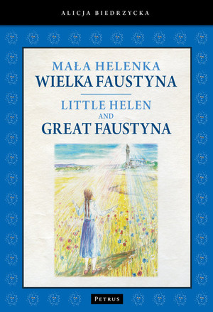 Mała Helenka Wielka Faustyna / Little Helen and Great Faustyna