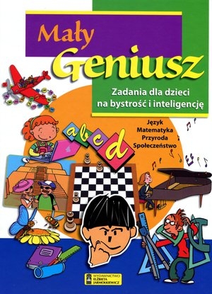 Mały geniusz Zadania dla dzieci na bystrość i inteligencję