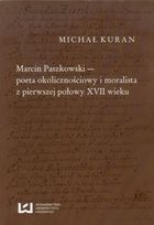 Marcin Paszkowski - poeta okolicznościowy i moralista z pierwszej połowy XVII wieku