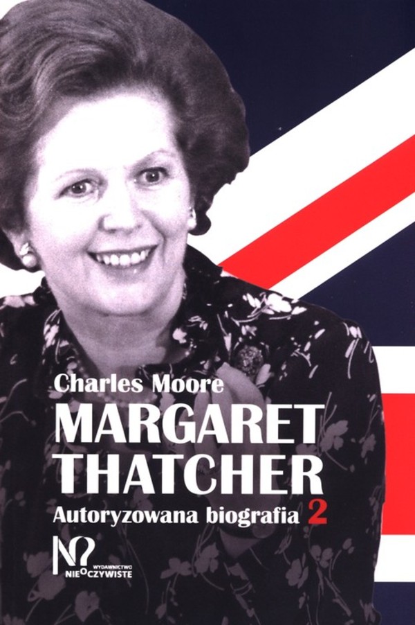 Margaret Thatcher Autoryzowana biografia Tom 2