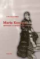 Maria Konopnicka Opowieść o niezwykłej kobiecie