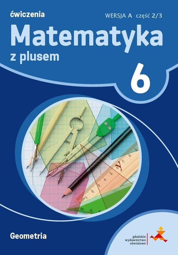 Matematyka Z Plusem dla klasy 6 szkoły podstawowej. Geometria. Ćwiczenia, wersja A nowa podstawa programowa - wyd. 2019
