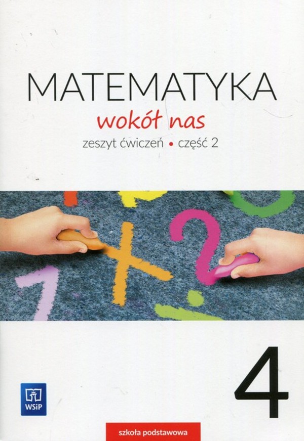Matematyka wokół nas 4. Zeszyt ćwiczeń dla szkoły podstawowej. część 2.