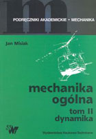 Mechanika ogólna tom II. Dynamika Podręczniki akademickie: mechanika