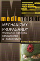 Mechanizmy propagandy Wizerunek konfliktu kosowskiego w publicystyce