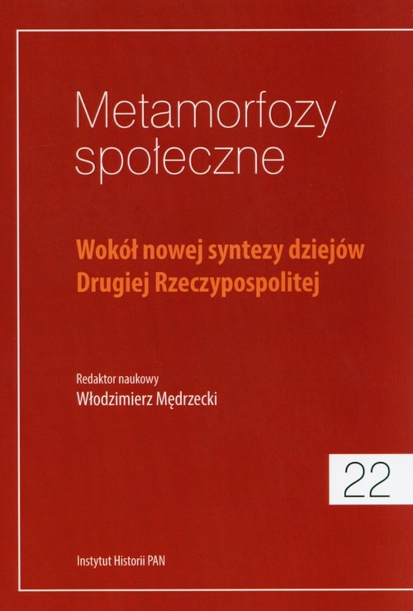 Metamorfozy społeczne 22 Wokół nowej syntezy dziejów Drugiej Rzeczypospolitej