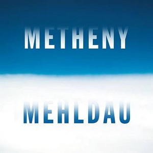 Metheny / Mehldau
