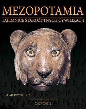 Mezopotamia - Sumerowie część 2 Tajemnice Starożytnych Cywilizacji (tom 42)