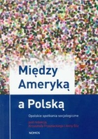 Między Ameryką a Polską Opolskie spotkania socjologiczne