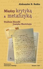 Między krytyką a metafizyką - Rozdz 4 Ogólny zarys rozwoju problematyki epistemologicznej według Zeszytów Maréchala