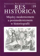 Między modernizmem a postmodernizmem w historiografii. Res Historica 19