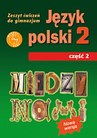 MIĘDZY NAMI 2. Język polski Zeszyt ćwiczeń dla gimnazjum Część 2.