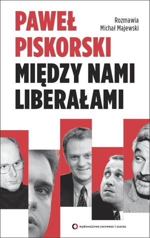 Między nami liberałami Rozmawia Michał Majewski