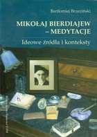 Mikołaj Bierdiajew - medytacje Ideowe źródła i konteksty